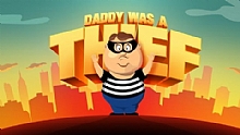 Daddy Was A Thief iOS ve Android oyunu maazalarda yerini ald